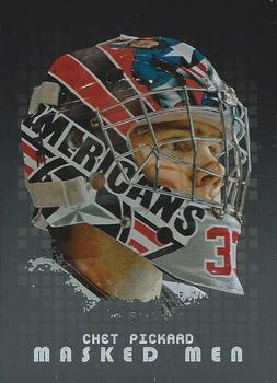 2008-09 In The Game Between The Pipes - Masked Men #MM-01 Chet Pickard  Front