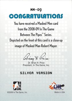 2008-09 In The Game Between The Pipes - Masked Men #MM-09 Robert Mayer  Back