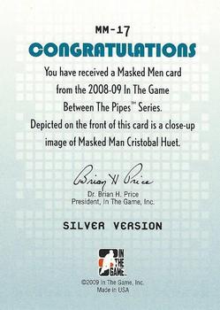2008-09 In The Game Between The Pipes - Masked Men #MM-17 Cristobal Huet  Back
