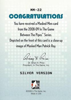 2008-09 In The Game Between The Pipes - Masked Men #MM-22 Patrick Roy  Back