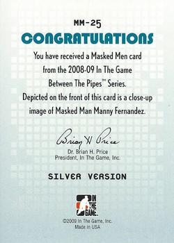 2008-09 In The Game Between The Pipes - Masked Men #MM-25 Manny Fernandez  Back