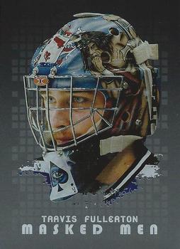 2008-09 In The Game Between The Pipes - Masked Men #MM-31 Travis Fullerton  Front