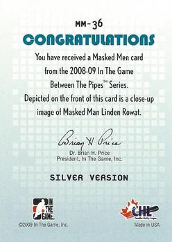 2008-09 In The Game Between The Pipes - Masked Men #MM-36 Linden Rowat  Back