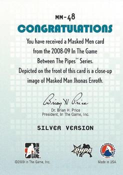 2008-09 In The Game Between The Pipes - Masked Men #MM-48 Jhonas Enroth  Back