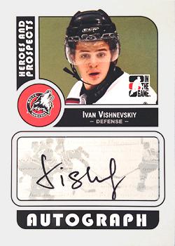 2008-09 In The Game Heroes and Prospects - Autographs #A-IV Ivan Vishnevskiy  Front