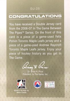 2006-07 In The Game Between The Pipes - Double Jersey #DJ-28 Felix Potvin / Andrew Raycroft  Back