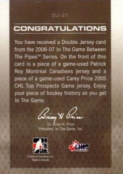 2006-07 In The Game Between The Pipes - Double Jersey Gold #DJ-21 Patrick Roy / Carey Price  Back