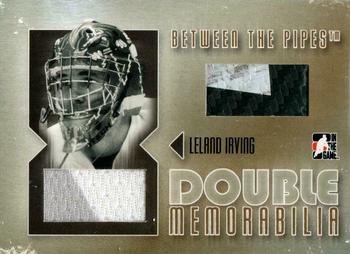 2006-07 In The Game Between The Pipes - Double Memorabilia Gold #DM-09 Leland Irving  Front