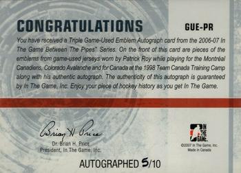 2006-07 In The Game Between The Pipes - Game Used Emblem Autograph #GUE-66 Patrick Roy  Back