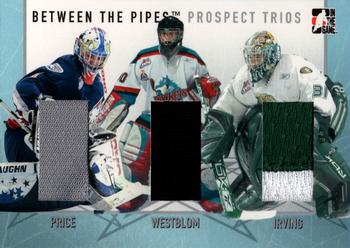 2006-07 In The Game Between The Pipes - Prospect Trios #PT-09 Carey Price / Kristofer Westblom / Leland Irving  Front