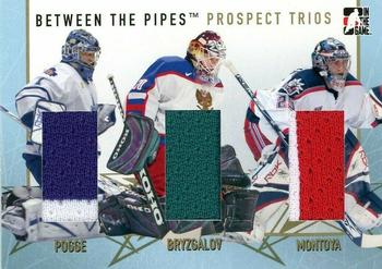 2006-07 In The Game Between The Pipes - Prospect Trios #PT-18 Justin Pogge / Ilya Bryzgalov / Al Montoya  Front