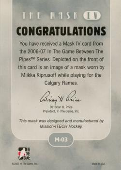 2006-07 In The Game Between The Pipes - The Mask IV #M-03 Miikka Kiprusoff  Back