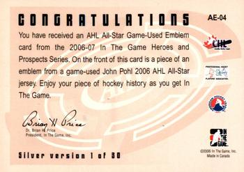2006-07 In The Game Heroes and Prospects - AHL All-Star Emblems #AE-04 John Pohl  Back
