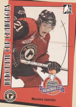2006-07 In The Game Heroes and Prospects - Memorial Cup Champions #MC-10 Maxime Lacroix  Front