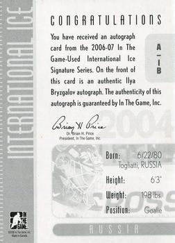 2006-07 In The Game Used International Ice - Autographs #A-IB Ilya Bryzgalov  Back