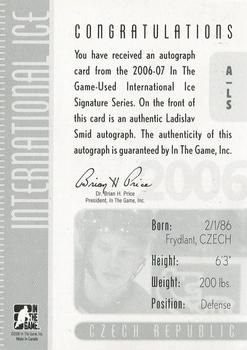 2006-07 In The Game Used International Ice - Autographs #A-LS Ladislav Smid  Back