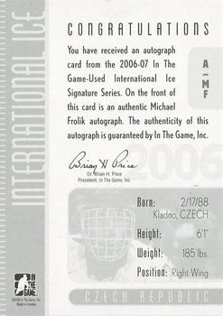2006-07 In The Game Used International Ice - Autographs #A-MF Michael Frolik  Back