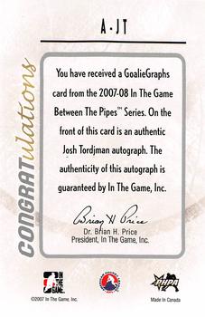 2007-08 In The Game Between the Pipes - Autographs #A-JT Josh Tordjman  Back