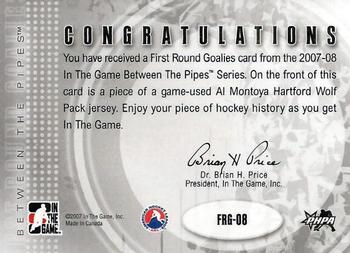 2007-08 In The Game Between the Pipes - First Round Goalies Jerseys #FRG-08 Al Montoya  Back