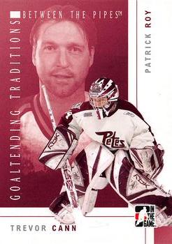 2007-08 In The Game Between the Pipes - Goaltending Traditions #GT-03 Trevor Cann / Patrick Roy  Front