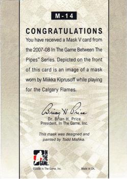 2007-08 In The Game Between the Pipes - The Mask V #M-14 Miikka Kiprusoff  Back