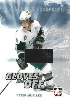 2007-08 In The Game Heroes and Prospects - Gloves Are Off #GO-12 Peter Mueller  Front