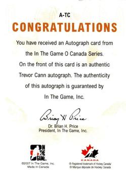 2007-08 In The Game O Canada - Autographs #A-TC Trevor Cann  Back