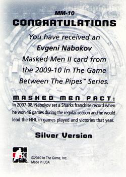 2009-10 In The Game Between The Pipes - Masked Men II Silver #MM-10 Evgeni Nabokov  Back
