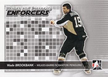 2009-10 In The Game Heroes and Prospects - Enforcers #E-06 Wade Brookbank  Front