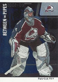 2002-03 Be a Player Between the Pipes #1 Patrick Roy Front