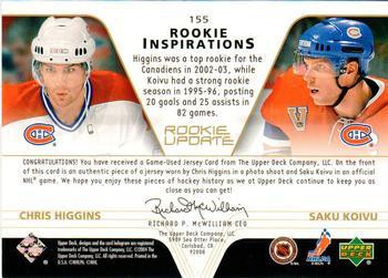 2003-04 Upper Deck Rookie Update #155 Chris Higgins / Saku Koivu Back