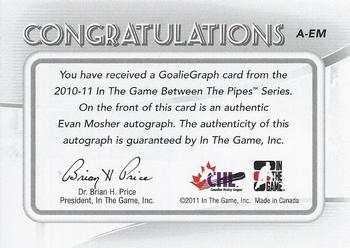2010-11 In The Game Between The Pipes - Autographs #A-EM Evan Mosher  Back
