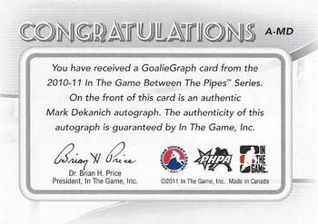 2010-11 In The Game Between The Pipes - Autographs #A-MD Mark Dekanich  Back