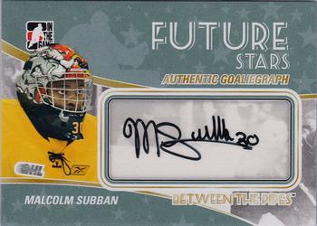 2010-11 In The Game Between The Pipes - Autographs #A-MS Malcolm Subban  Front