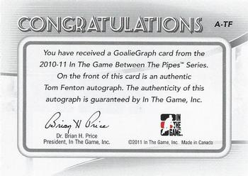 2010-11 In The Game Between The Pipes - Autographs #A-TF Tom Fenton  Back