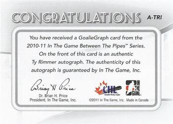 2010-11 In The Game Between The Pipes - Autographs #A-TRI Ty Rimmer  Back