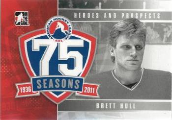 2010-11 In The Game Heroes and Prospects - AHL 75th Anniversary #AHLA-03 Brett Hull  Front