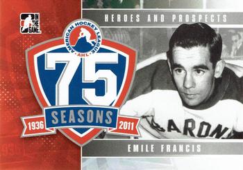 2010-11 In The Game Heroes and Prospects - AHL 75th Anniversary #AHLA-08 Emile Francis  Front