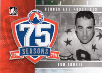 2010-11 In The Game Heroes and Prospects - AHL 75th Anniversary #AHLA-22 Louis Trudel Front