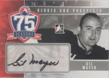 2010-11 In The Game Heroes and Prospects - AHL 75th Anniversary Autographs #AHLAA-GM Gil Mayer  Front