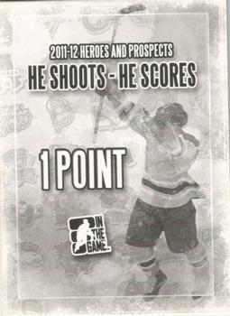 2011-12 In The Game Heroes and Prospects #NNO He Shoots - He Scores Front