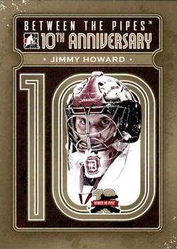 2011-12 In The Game Between The Pipes - 10th Anniversary #BTPA-09 Jimmy Howard Front