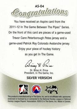 2011-12 In The Game Between The Pipes - Aspire Silver #AS-04 Trevor Cann / Patrick Roy Back