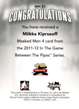 2011-12 In The Game Between The Pipes - Masked Men IV Silver #MM-25 Miikka Kiprusoff Back