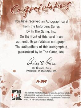 2011-12 In The Game Enforcers - Autographs #A-BW Bryan Watson Back