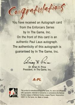 2011-12 In The Game Enforcers - Autographs #A-PL Paul Laus Back