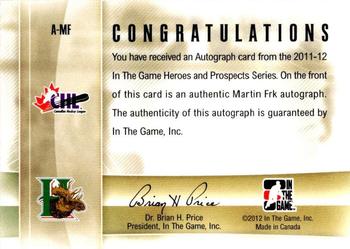 2011-12 In The Game Heroes and Prospects - Autographs #A-MF Martin Frk Back
