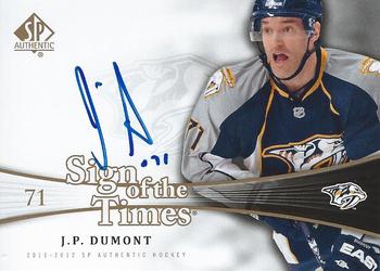 2011-12 SP Authentic - Sign of the Times #SOT-JP J.P. Dumont Front