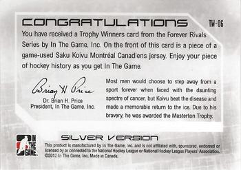 2012-13 In The Game Forever Rivals - Trophy Winners Memorabilia Silver #TW-06 Saku Koivu Back