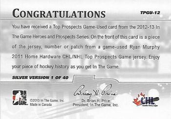 2012-13 In The Game Heroes and Prospects - Top Prospects Jerseys #TPGU-12 Ryan Murphy Back